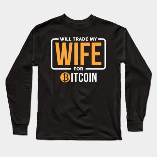 Will Trade My Wife Long Sleeve T-Shirt